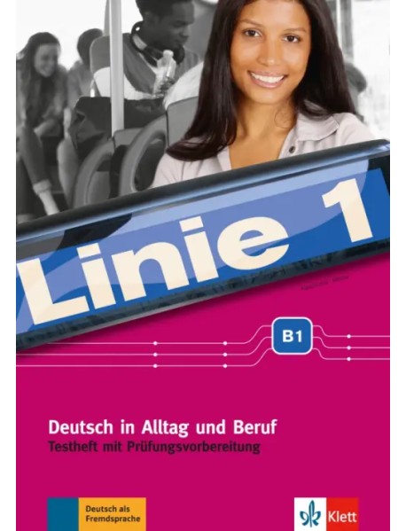 Linie 1. B1. Deutsch in Alltag und Beruf. Testheft mit Prufungsvorbereitung und Audio-CD