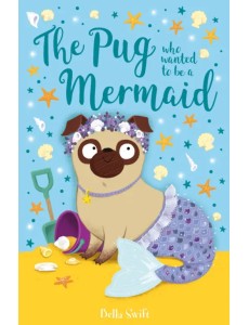 The Pug Who Wanted to Be a Mermaid