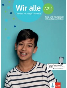 Wir alle A2.2. Deutsch für junge Lernende. Kurs- und Übungsbuch mit Audios und Videos Wir alle A2.2. Deutsch für junge Lernende. Kurs- und Übungsbuch mit Audios und Videos