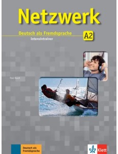 Netzwerk A2. Deutsch als Fremdsprache. Intensivtrainer