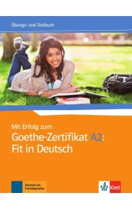 Mit Erfolg zum Goethe-Zertifikat A2. Fit in Deutsch. Übungs- und Testbuch