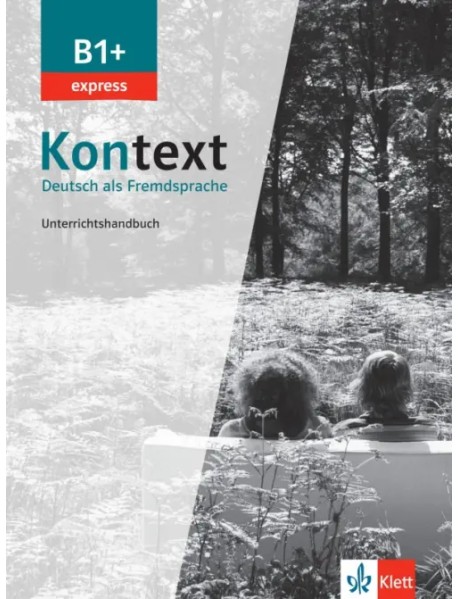Kontext B1+ express. Deutsch als Fremdsprache. Unterrichtshandbuch