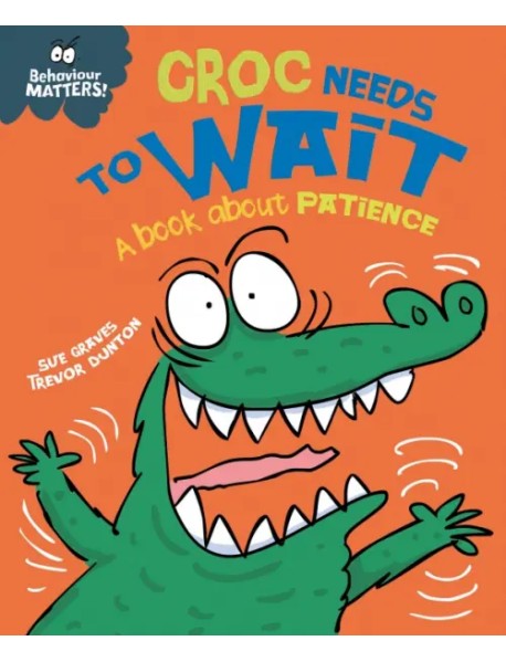 Croc Needs to Wait. A book about patience