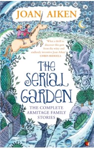The Serial Garden. The Complete Armitage Family Stories