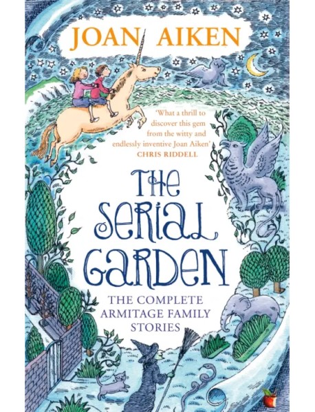 The Serial Garden. The Complete Armitage Family Stories