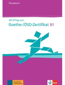 Mit Erfolg zum Goethe-/ÖSD-Zertifikat B1. Übungsbuch + Online