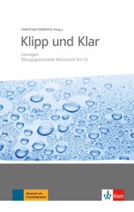 Klipp und Klar. Lösungen Übungsgrammatik Mittelstufe B2-C1