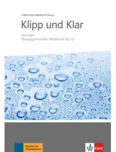 Klipp und Klar. Lösungen Übungsgrammatik Mittelstufe B2-C1 Klipp und Klar. Lösungen Übungsgrammatik Mittelstufe B2-C1