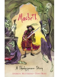 A Shakespeare Story. Macbeth A Shakespeare Story. Macbeth