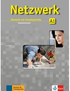 Netzwerk A1. Deutsch als Fremdsprache. Intensivtrainer Netzwerk A1. Deutsch als Fremdsprache. Intensivtrainer
