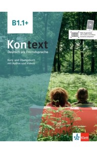 Kontext B1.1+. Deutsch als Fremdsprache. Kurs- und Übungsbuch mit Audios und Videos