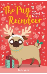 The Pug Who Wanted to Be A Reindeer