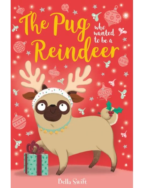 The Pug Who Wanted to Be A Reindeer