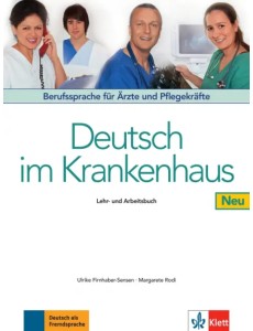 Deutsch im Krankenhaus Neu. Berufssprache für Ärzte und Pflegekräfte. Lehr- und Arbeitsbuch