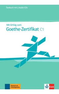 Mit Erfolg zum Goethe-Zertifikat C1. Testbuch + 2 Audio-CDs