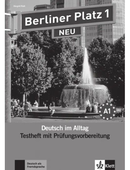 Berliner Platz 1 NEU. A1. Deutsch im Alltag. Testheft zur Prüfungsvorbereitung mit Audio-CD