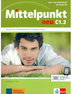 Mittelpunkt neu C1.2. Lehr- und Arbeitsbuch, Lektion 7-12 + Audio-CD zum Arbeitsbuch