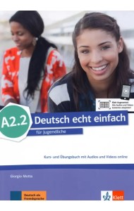 Deutsch echt einfach A2.2. Deutsch für Jugendliche. Kurs- und Übungsbuch mit Audios und Videos
