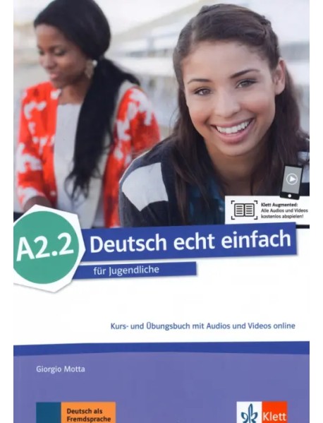 Deutsch echt einfach A2.2. Deutsch für Jugendliche. Kurs- und Übungsbuch mit Audios und Videos