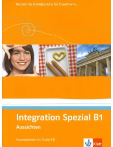 Aussichten. B1. Integration Spezial. Kursmaterial mit Audio-CD