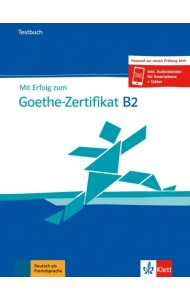 Mit Erfolg zum Goethe-Zertifikat B2. Testbuch + online
