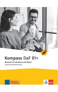 Kompass DaF B1+. Deutsch für Studium und Beruf. Unterrichtshandreichung