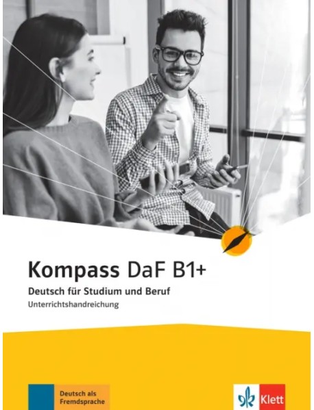 Kompass DaF B1+. Deutsch für Studium und Beruf. Unterrichtshandreichung