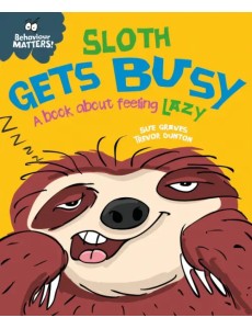Sloth Gets Busy. A book about feeling lazy