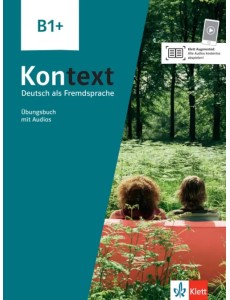 Kontext B1+. Deutsch als Fremdsprache. Übungsbuch mit Audios Kontext B1+. Deutsch als Fremdsprache. Übungsbuch mit Audios
