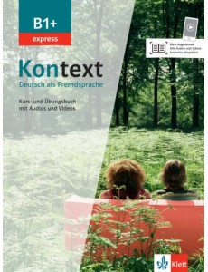 Kontext B1+ express. Deutsch als Fremdsprache. Kurs- und Übungsbuch mit Audios und Videos Kontext B1+ express. Deutsch als Fremdsprache. Kurs- und Übungsbuch mit Audios und Videos