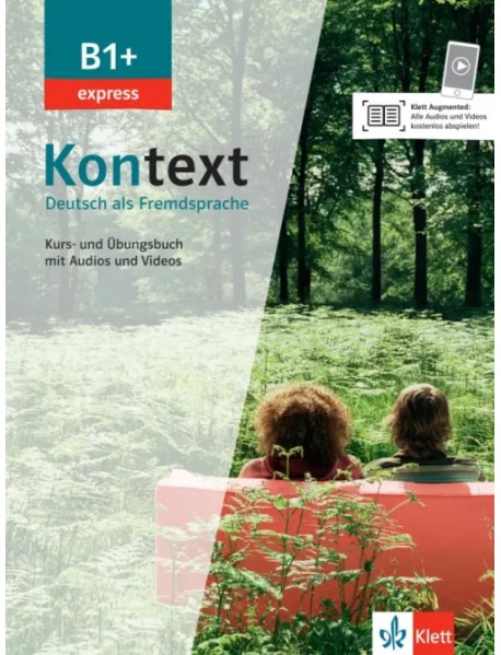 Kontext B1+ express. Deutsch als Fremdsprache. Kurs- und Übungsbuch mit Audios und Videos