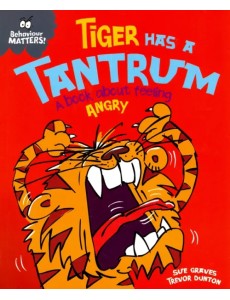 Tiger Has a Tantrum. A book about feeling angry