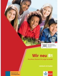 Wir neu B1. Grundkurs Deutsch für junge Lernende. Lehrbuch mit Audios