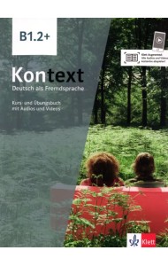 Kontext B1.2+. Deutsch als Fremdsprache. Kurs- und Übungsbuch mit Audios-Videos inklusive Lizenzcode