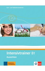 Aussichten. B1. Intensivtrainer. Kurs- und Selbstlernmaterial