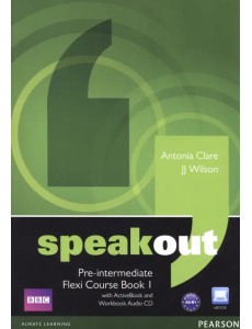 Speakout. Pre-Intermediate. Flexi Course Book 1 with ActiveBook + Workbook Audio CD Speakout. Pre-Intermediate. Flexi Course Book 1 with ActiveBook + Workbook Audio CD
