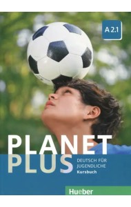 Planet Plus. Deutsch Fur Jugendliche. Kursbuch. A2.1