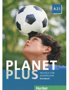 Planet Plus. Deutsch Fur Jugendliche. Kursbuch. A2.1