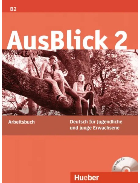 AusBlick 2. Arbeitsbuch mit Audio-CD. Deutsch für Jugendliche und junge Erwachsene