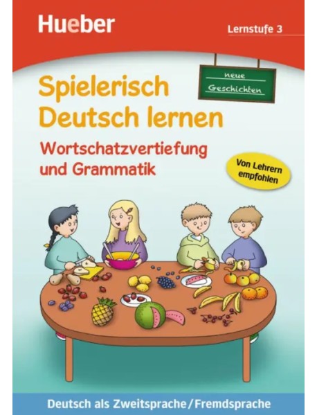 Wortschatzvertiefung und Grammatik – neue Geschichten. Lernstufe 3. Deutsch als Zweitsprache