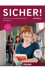 Sicher! aktuell B2. Kursbuch. Deutsch als Fremdsprache