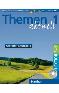 Themen aktuell 1. Kursbuch und Arbeitsbuch mit integrierter Audio-CD – Lektion 6–10