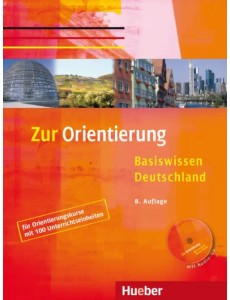 Zur Orientierung Kursbuch mit Audio-CD. Basiswissen Deutschland. Deutsch als Fremdsprache Zur Orientierung Kursbuch mit Audio-CD. Basiswissen Deutschland. Deutsch als Fremdsprache