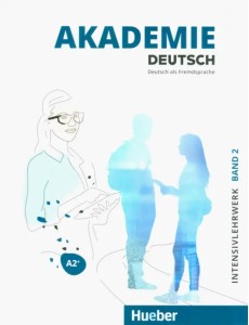 Akademie Deutsch A2+. Intensivlehrwerk mit Audios online. Band 2. Deutsch als Fremdsprache Akademie Deutsch A2+. Intensivlehrwerk mit Audios online. Band 2. Deutsch als Fremdsprache