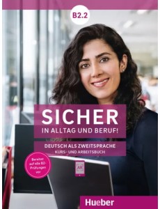 Sicher in Alltag und Beruf! B2.2. Kursbuch + Arbeitsbuch. Deutsch als Zweitsprache