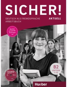 Sicher! aktuell B2. Arbeitsbuch mit MP3-CD. Deutsch als Fremdsprache