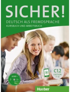 Sicher! C1.2. Kurs- und Arbeitsbuch mit CD-ROM zum Arbeitsbuch, Lektion 7-12 Sicher! C1.2. Kurs- und Arbeitsbuch mit CD-ROM zum Arbeitsbuch, Lektion 7-12