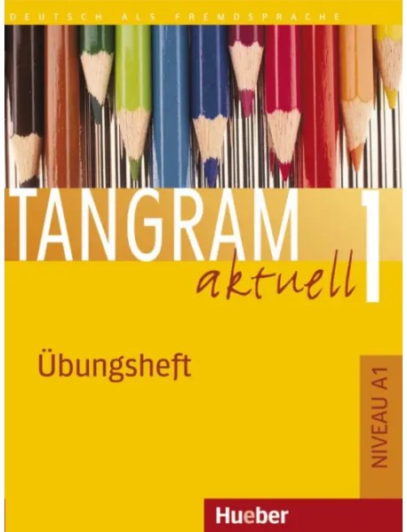 Tangram aktuell 1. Übungsheft. Deutsch als Fremdsprache