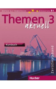 Themen aktuell 3 – Zertifikatsband. Kursbuch. Deutsch als Fremdsprache