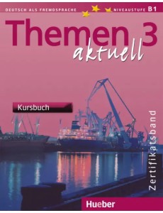 Themen aktuell 3 – Zertifikatsband. Kursbuch. Deutsch als Fremdsprache Themen aktuell 3 – Zertifikatsband. Kursbuch. Deutsch als Fremdsprache